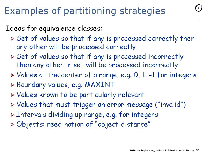 Examples of partitioning strategies Ideas for equivalence classes: Ø Set of values so that