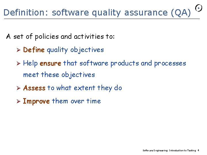 Definition: software quality assurance (QA) A set of policies and activities to: Ø Define