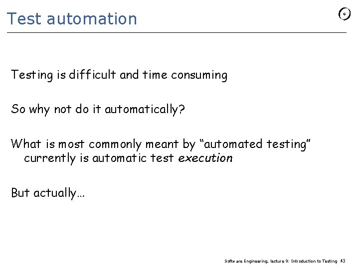 Test automation Testing is difficult and time consuming So why not do it automatically?