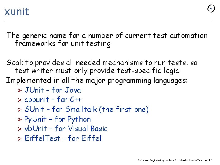 xunit The generic name for a number of current test automation frameworks for unit
