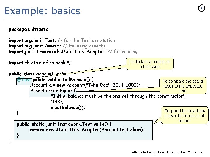 Example: basics package unittests; import org. junit. Test; // for the Test annotation import