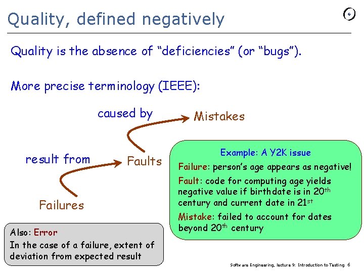 Quality, defined negatively Quality is the absence of “deficiencies” (or “bugs”). More precise terminology