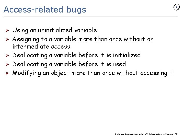 Access-related bugs Ø Ø Ø Using an uninitialized variable Assigning to a variable more