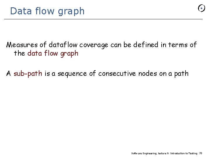 Data flow graph Measures of dataflow coverage can be defined in terms of the