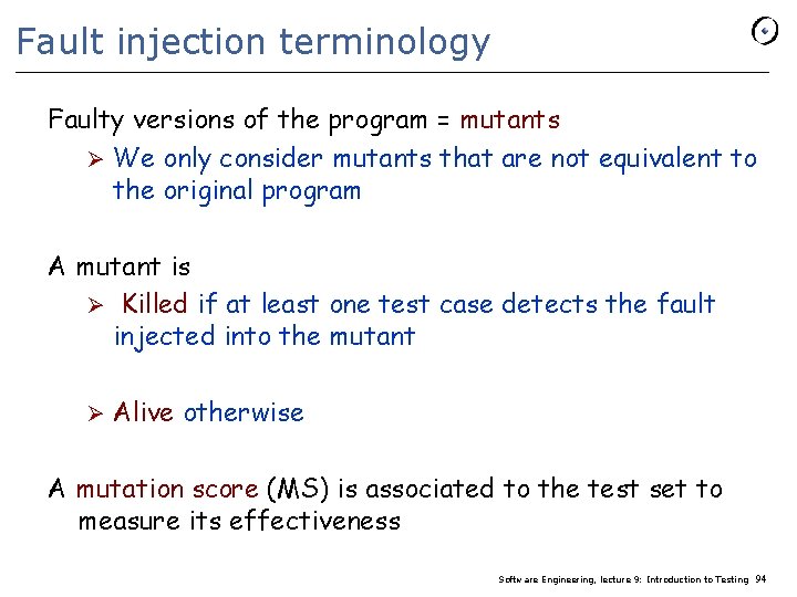 Fault injection terminology Faulty versions of the program = mutants Ø We only consider