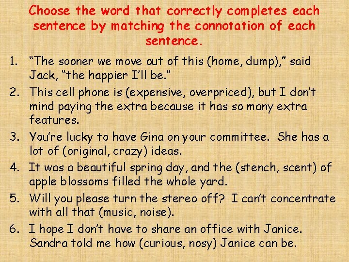 Choose the word that correctly completes each sentence by matching the connotation of each