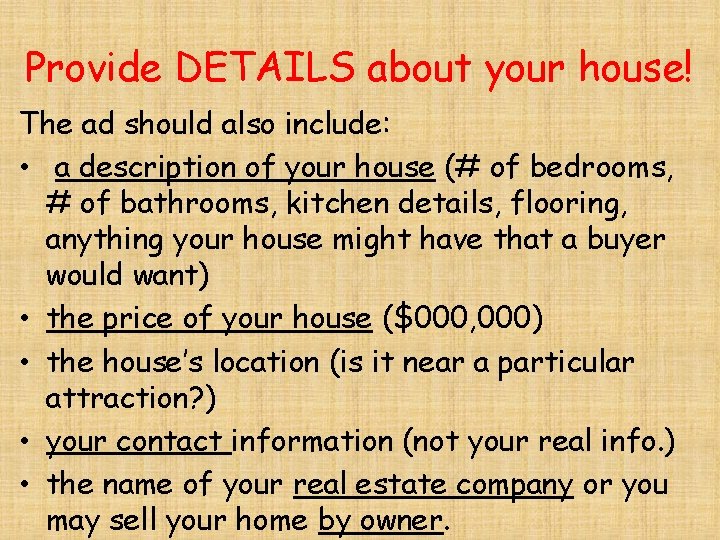 Provide DETAILS about your house! The ad should also include: • a description of