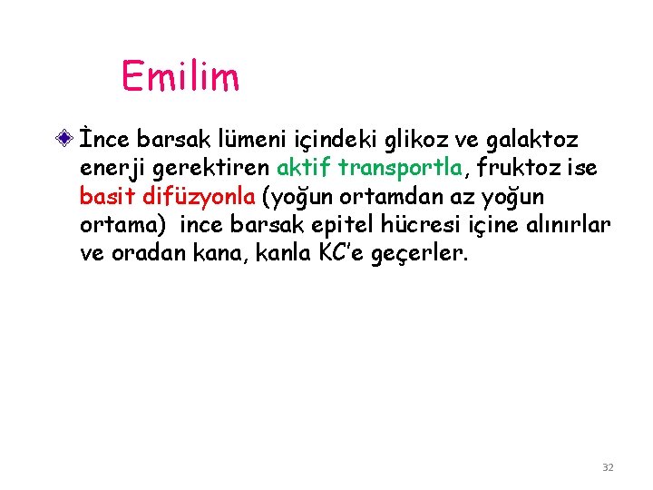 Emilim İnce barsak lümeni içindeki glikoz ve galaktoz enerji gerektiren aktif transportla, fruktoz ise