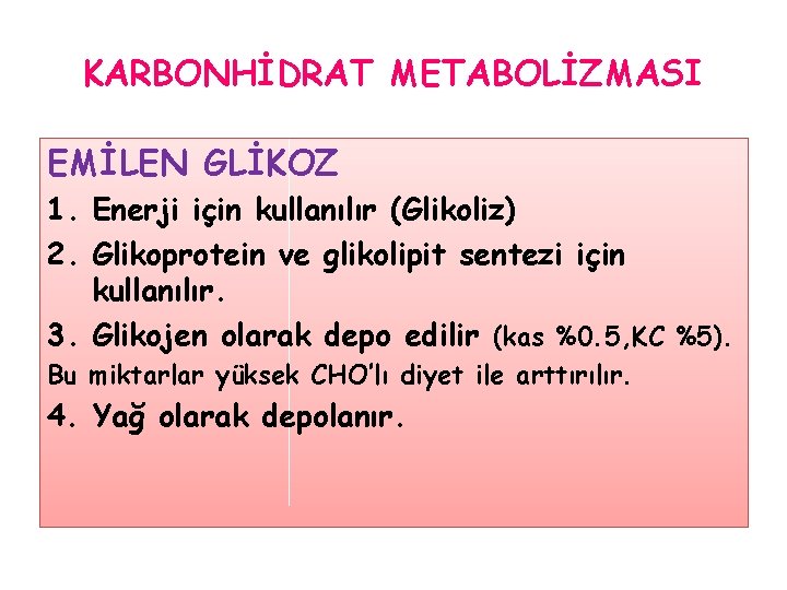 KARBONHİDRAT METABOLİZMASI EMİLEN GLİKOZ 1. Enerji için kullanılır (Glikoliz) 2. Glikoprotein ve glikolipit sentezi