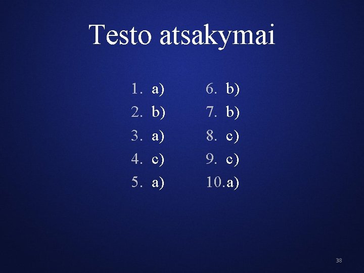 Testo atsakymai 1. 2. 3. 4. 5. a) b) a) c) a) 6. b)