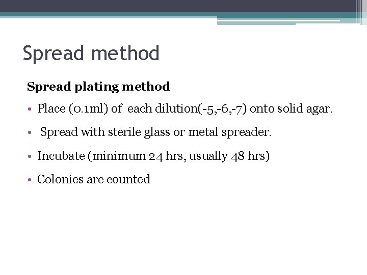 Spread method Spread plating method • Place (0. 1 ml) of each dilution(-5, -6,