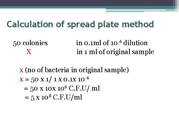 Calculation of spread plate method 50 colonies X in 0. 1 ml of 10