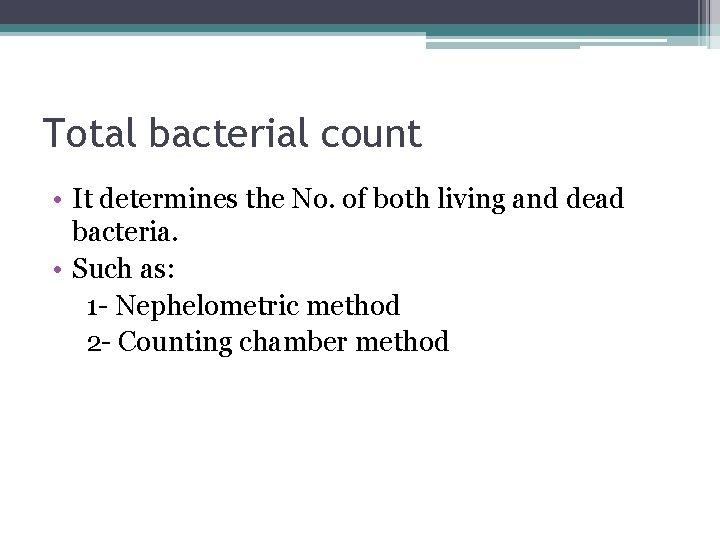 Total bacterial count • It determines the No. of both living and dead bacteria.