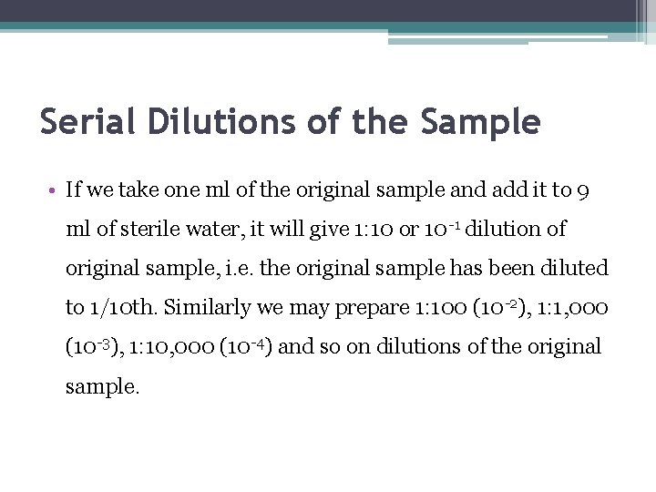 Serial Dilutions of the Sample • If we take one ml of the original