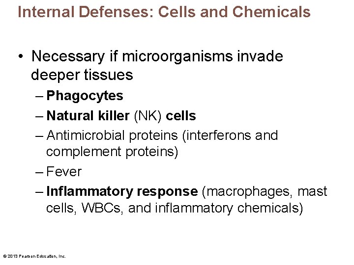 Internal Defenses: Cells and Chemicals • Necessary if microorganisms invade deeper tissues – Phagocytes
