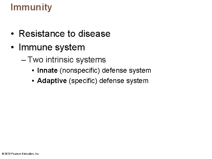 Immunity • Resistance to disease • Immune system – Two intrinsic systems • Innate