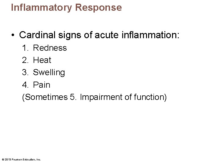 Inflammatory Response • Cardinal signs of acute inflammation: 1. Redness 2. Heat 3. Swelling