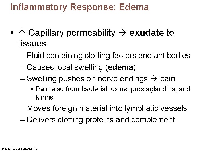 Inflammatory Response: Edema • Capillary permeability exudate to tissues – Fluid containing clotting factors