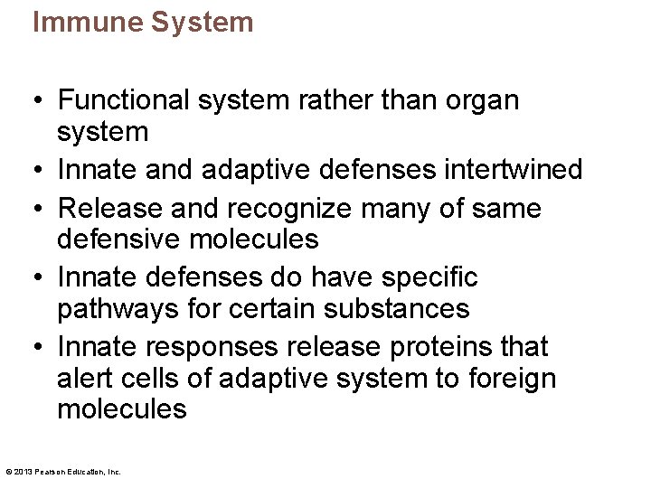 Immune System • Functional system rather than organ system • Innate and adaptive defenses