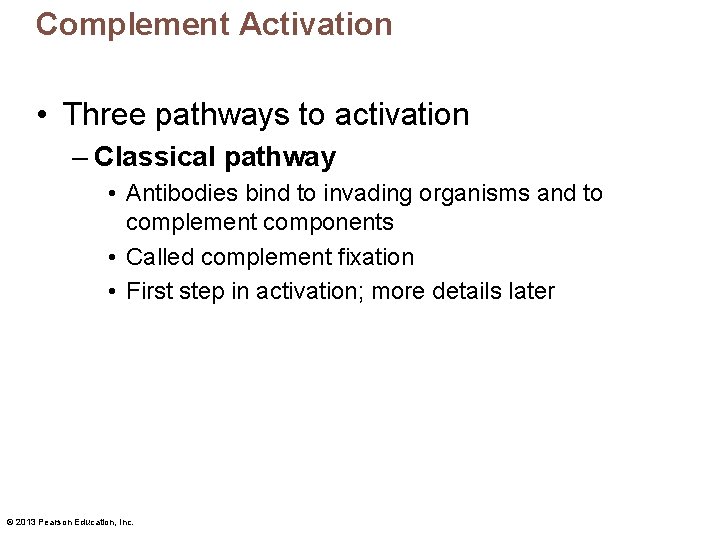 Complement Activation • Three pathways to activation – Classical pathway • Antibodies bind to