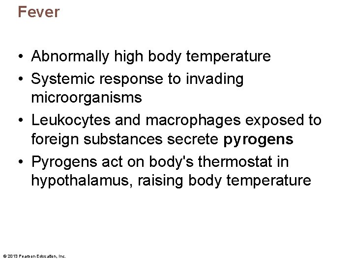 Fever • Abnormally high body temperature • Systemic response to invading microorganisms • Leukocytes