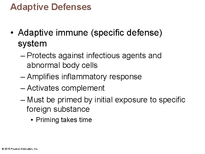 Adaptive Defenses • Adaptive immune (specific defense) system – Protects against infectious agents and