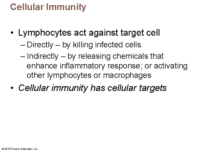Cellular Immunity • Lymphocytes act against target cell – Directly – by killing infected