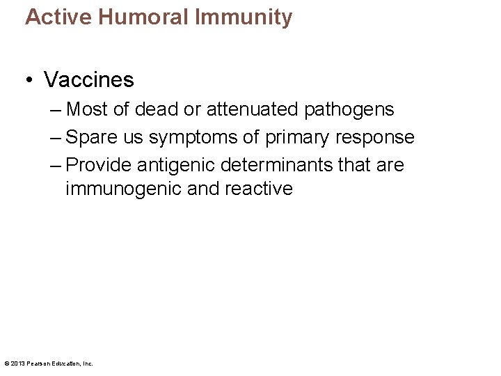 Active Humoral Immunity • Vaccines – Most of dead or attenuated pathogens – Spare