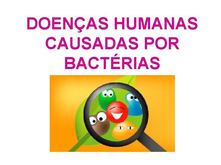 DOENÇAS HUMANAS CAUSADAS POR BACTÉRIAS 