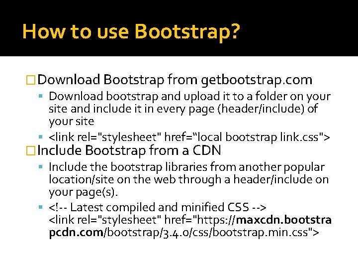 How to use Bootstrap? �Download Bootstrap from getbootstrap. com Download bootstrap and upload it