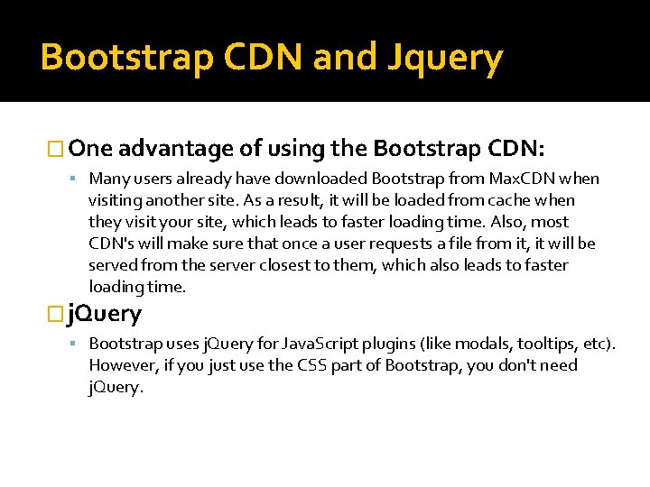 Bootstrap CDN and Jquery � One advantage of using the Bootstrap CDN: Many users Bootstrap CDN and Jquery � One advantage of using the Bootstrap CDN: Many users