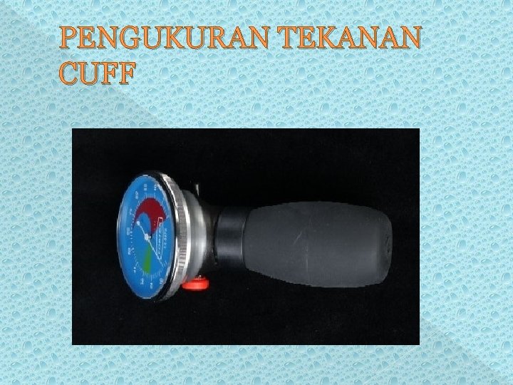 PENGUKURAN TEKANAN CUFF PENGUKURAN TEKANAN CUFF