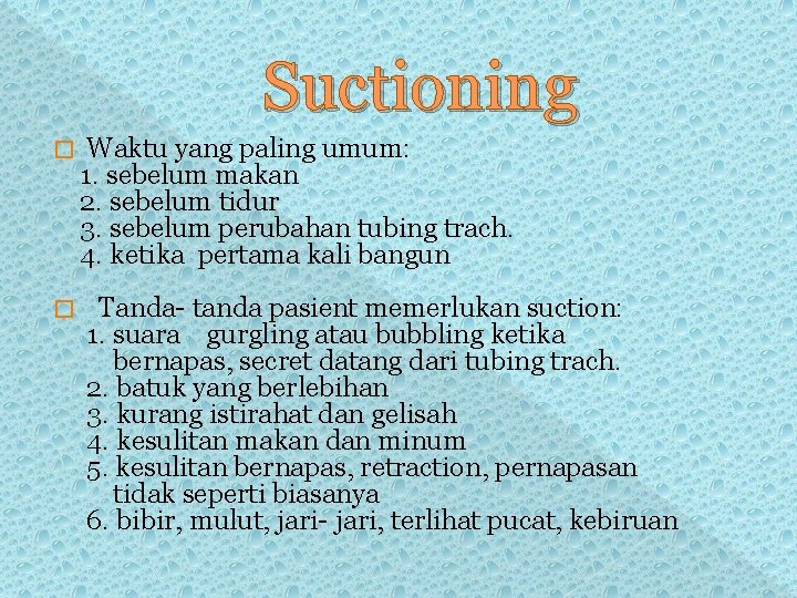 Suctioning Waktu yang paling umum: 1. sebelum makan 2. sebelum tidur 3. sebelum perubahan Suctioning Waktu yang paling umum: 1. sebelum makan 2. sebelum tidur 3. sebelum perubahan