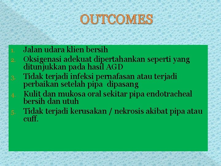 OUTCOMES Jalan udara klien bersih Oksigenasi adekuat dipertahankan seperti yang ditunjukkan pada hasil AGD OUTCOMES Jalan udara klien bersih Oksigenasi adekuat dipertahankan seperti yang ditunjukkan pada hasil AGD