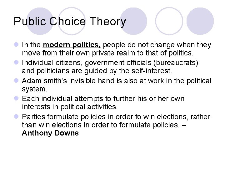 Public Choice Theory l In the modern politics, people do not change when they