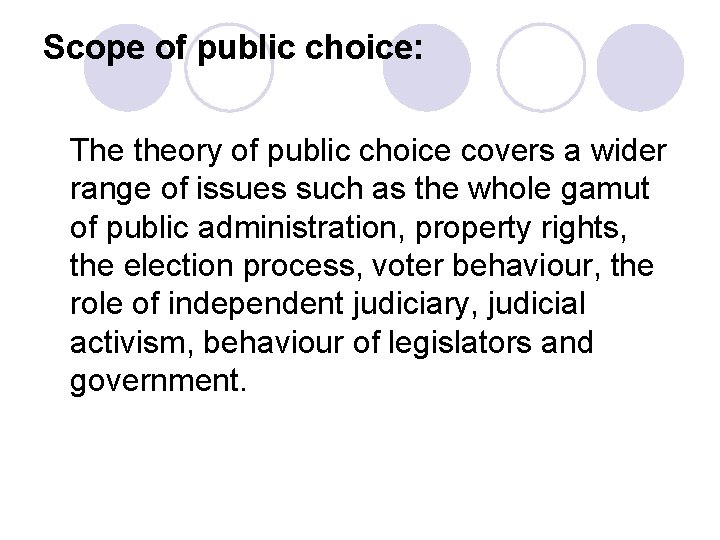 Scope of public choice: The theory of public choice covers a wider range of