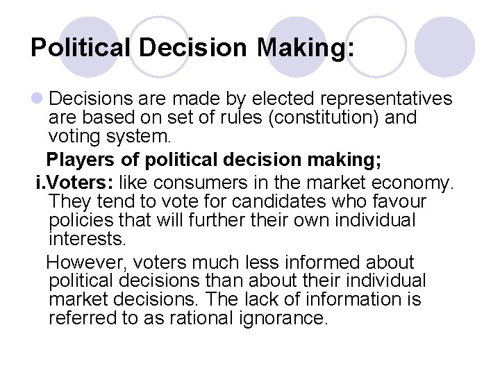 Political Decision Making: l Decisions are made by elected representatives are based on set