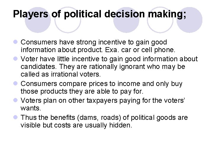 Players of political decision making; l Consumers have strong incentive to gain good information