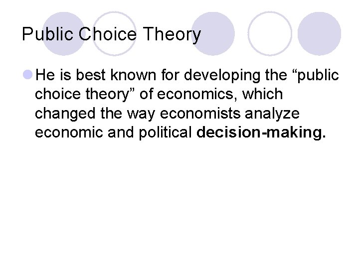 Public Choice Theory l He is best known for developing the “public choice theory”