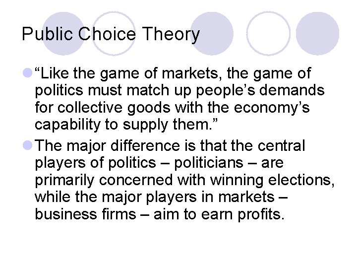 Public Choice Theory l “Like the game of markets, the game of politics must