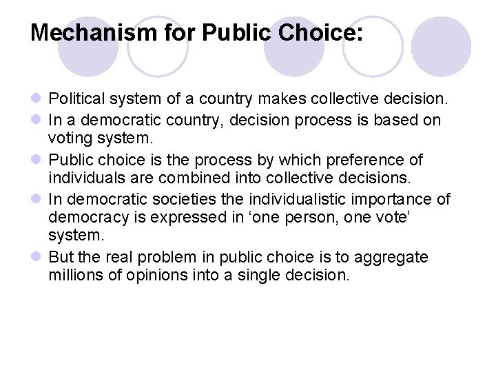 Mechanism for Public Choice: l Political system of a country makes collective decision. l