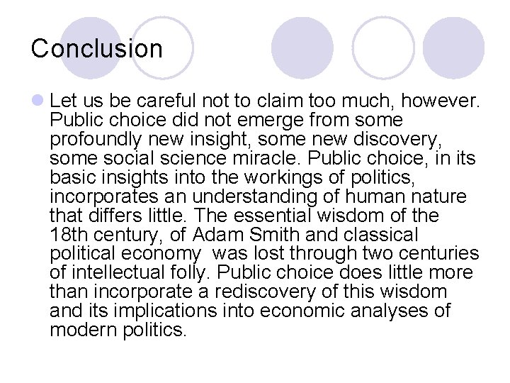 Conclusion l Let us be careful not to claim too much, however. Public choice