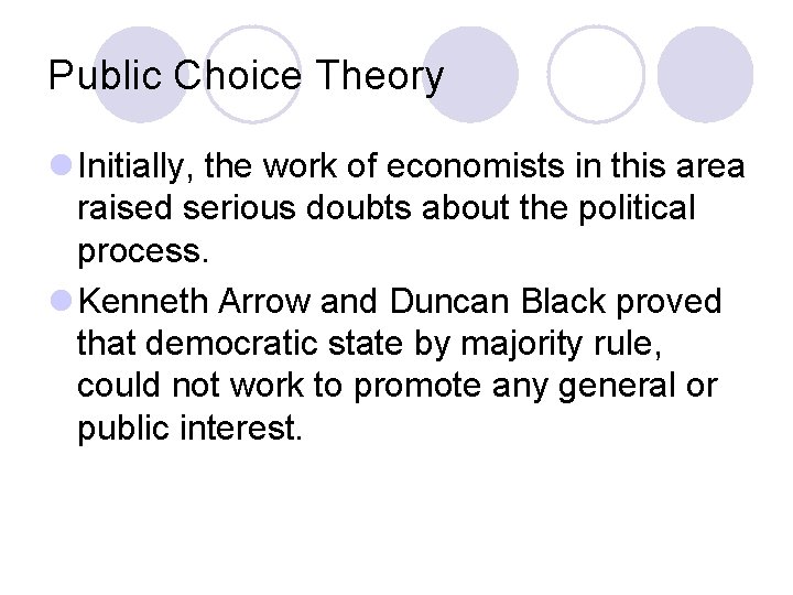 Public Choice Theory l Initially, the work of economists in this area raised serious