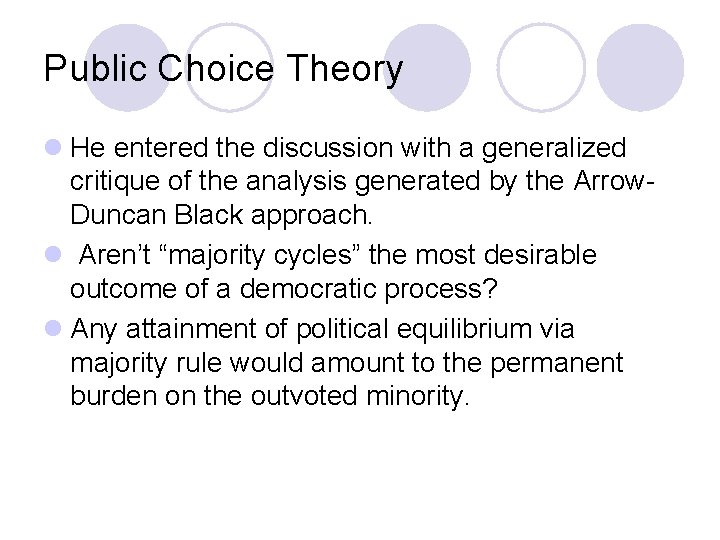 Public Choice Theory l He entered the discussion with a generalized critique of the