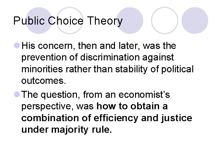 Public Choice Theory l His concern, then and later, was the prevention of discrimination