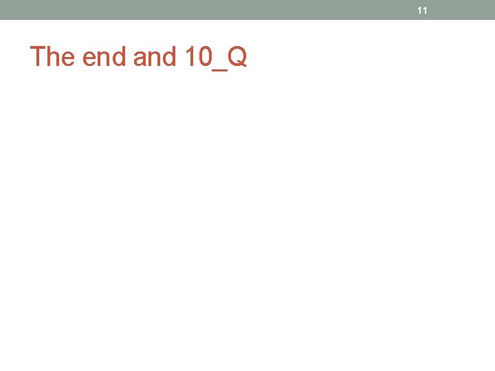 11 The end and 10_Q 