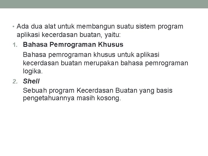  • Ada dua alat untuk membangun suatu sistem program aplikasi kecerdasan buatan, yaitu: