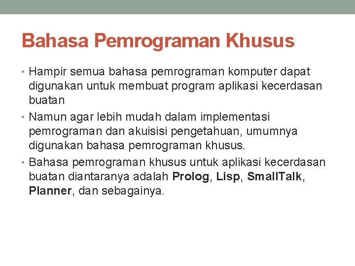 Bahasa Pemrograman Khusus • Hampir semua bahasa pemrograman komputer dapat digunakan untuk membuat program