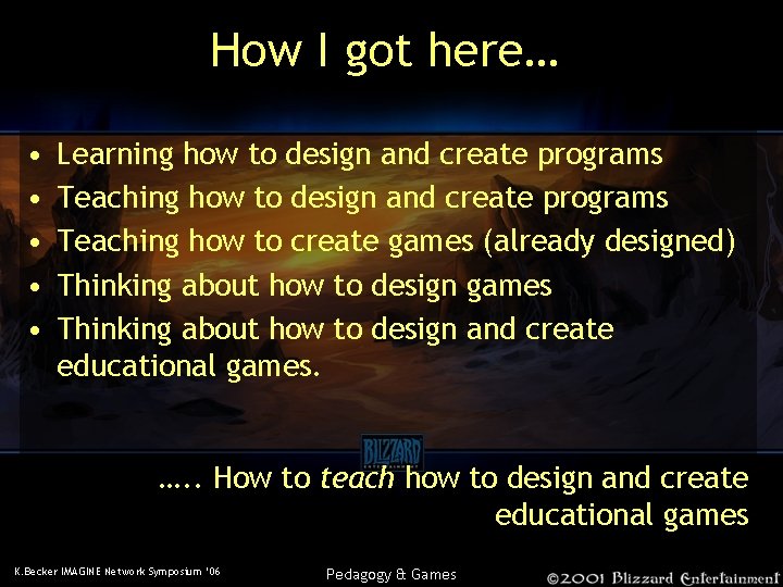 How I got here… • • • Learning how to design and create programs