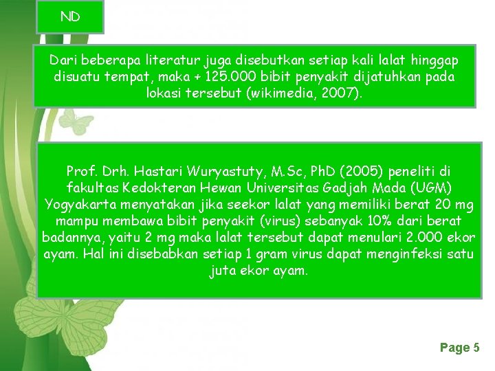 ND Dari beberapa literatur juga disebutkan setiap kali lalat hinggap disuatu tempat, maka +